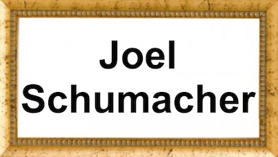 Joel Schumacher